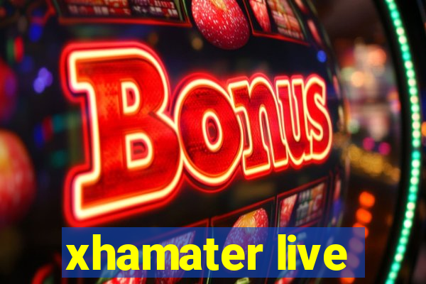 xhamater live